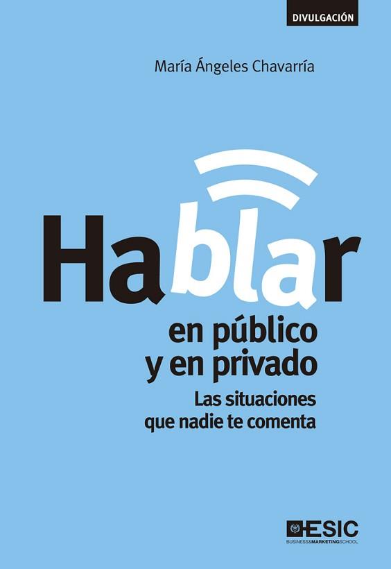 HABLAR EN PÚBLICO Y EN PRIVADO | 9788473569101 | CHAVARRÍA, M ÁNGELES