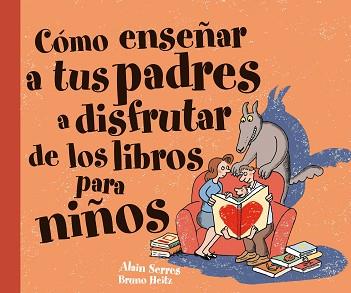 CÓMO ENSEÑAR A TUS PADRES A DISFRUTAR DE LOS LIBROS PARA NI | 9788467541106 | SERRES, ALAIN