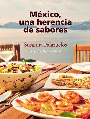 MEXICO UNA HERENCIA DE SABORES | 9786073101547 | PALAZUELOS, SISANA