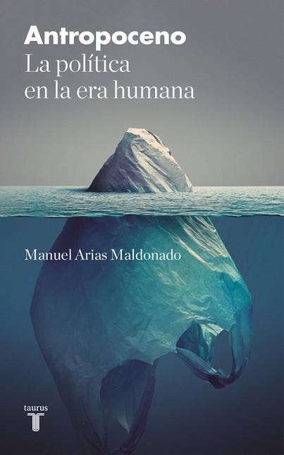 ANTROPOCENO | 9788430618828 | MANUEL ARIAS MALDONADO