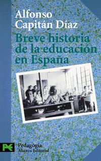BREVE HISTORIA DE LA EDUCACION EN ESPAÑA | 9788420673370 | CAPITAN DIAZ, ALFONSO
