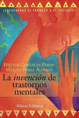 INVENCION DE TRASTORNOS MENTALES : ¿ESCUCHANDO AL FARMACO | 9788420648668 | GONZALEZ PARDO, HECTOR