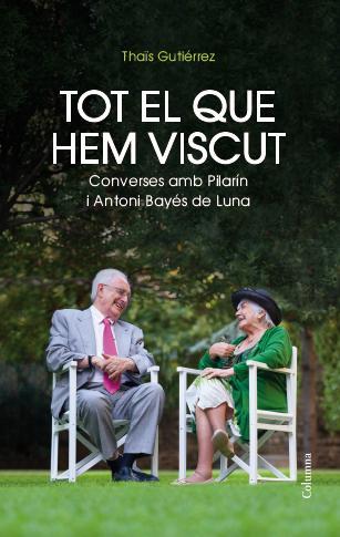 TOT EL QUE HEM VISCUT : CONVERSES D'ANTONI BAYES I PILARIN B | 9788466417495 | GUTIERREZ GARCIA, THAÏS [VER TITULOS]