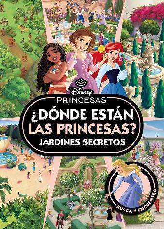 PRINCESAS. ¿DÓNDE ESTÁN LAS PRINCESAS? JARDINES SECRETOS | 9791387901202 | DISNEY, DISNEY