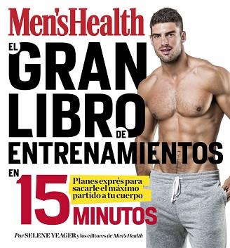 EL GRAN LIBRO DE ENTRENAMIENTOS EN 15 MINUTOS (MEN'S HEALTH) | 9788416449828 | YEAGER, SELENE/MEN'S HEALTH