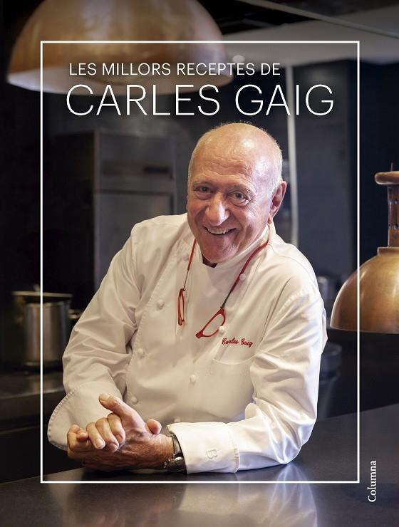 LES MILLORS RECEPTES DE CARLES GAIG | 9788466431712 | GAIG, CARLES