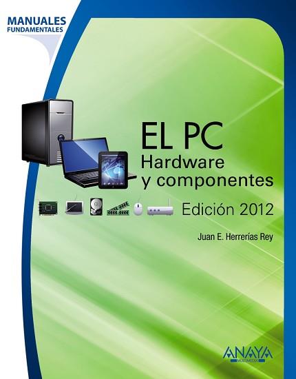 EL PC. HARDWARE Y COMPONENTES. EDICIÓN 2012 | 9788441531185 | HERRERÍAS REY, JUAN ENRIQUE