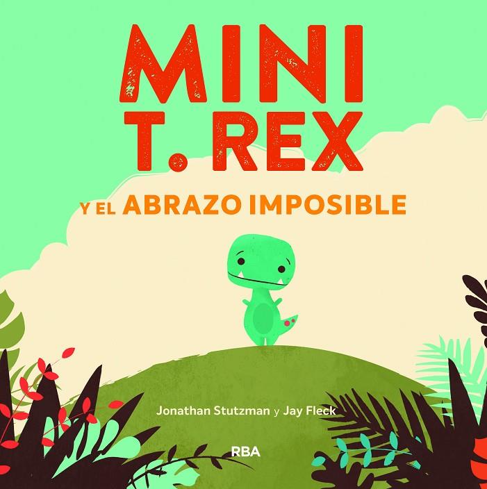 MINI T. REX Y EL ABRAZO IMPOSIBLE | 9788427218864 | STUTZMAN JONATHAN