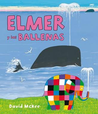 ELMER Y LAS BALLENAS (ELMER. PRIMERAS LECTURAS 16) | 9788448844417 | MCKEE,DAVID