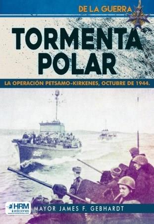 TORMENTA POLAR LA OPERACION PETSAMO-KIRK | 9788417859930 | GEBHARDT, MAYOR JAMES F.