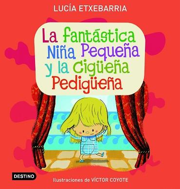 LA FANTASTICA NIÑA PEQUEÑA Y LA CIGÜEÑA | 9788408071792 | LUCÍA ETXEBARRIA