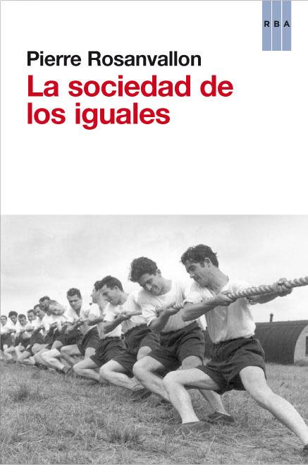 SOCIEDAD DE LOS IGUALES | 9788490063590 | ROSANVALON , PIERRE