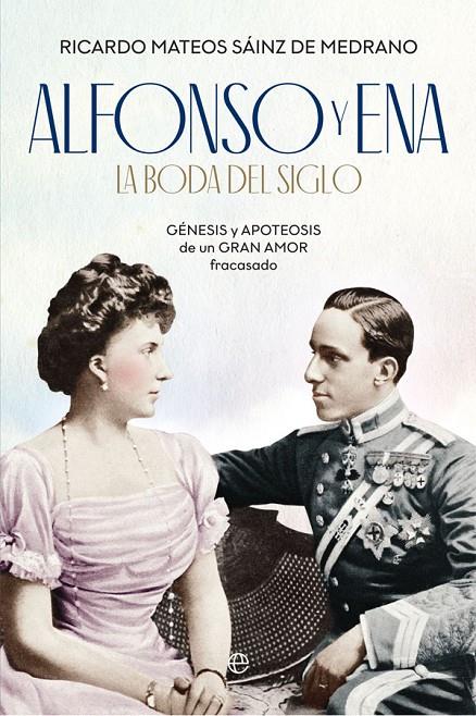 ALFONSO Y ENA. LA BODA DEL SIGLO | 9788491646198 | MATEOS SÁINZ DE MEDRANO, RICARDO