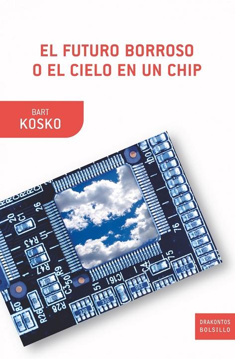 FUTURO BORROSO O EL CIELO EN UN CHIP | 9788498920871 | KOSKO, BART