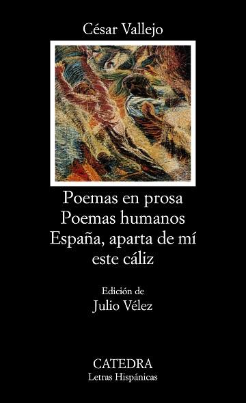 POEMAS EN PROSA; POEMAS HUMANOS; ESPAÑA, APARTA DE MÍ ESTE CÁLIZ | 9788437607313 | VALLEJO, CÉSAR