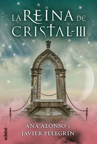 LA REINA DE CRISTAL III | 9788468312767 | CONEJO ALONSO, ANA ISABEL/PELEGRÍN MARTÍNEZ, FRANCISCO JAVIER