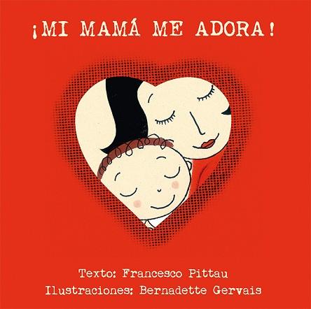 ¡MI MAMÁ ME ADORA! | 9788416117918 | PITTAU, FRANCESCO/GERVAIS, BERNADETTE/DELGADO SÁNCHEZ, JOANA