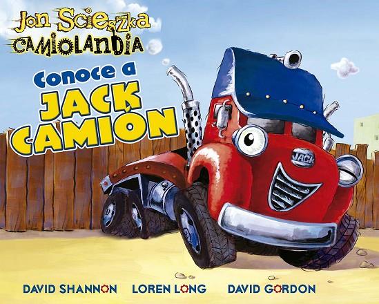 CAMIOLANDIA - CONOCE A JACK CAMIÓN | 9788491457947 | SCIESZKA, JON