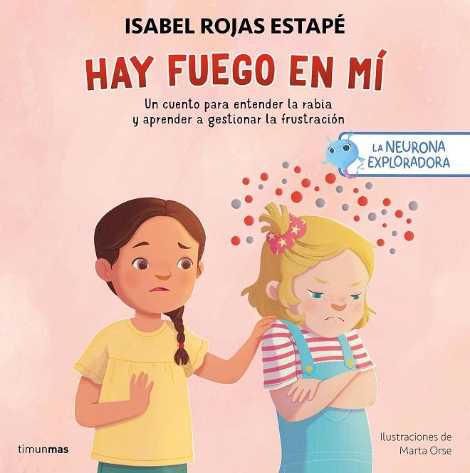 LA NEURONA EXPLORADORA. HAY FUEGO EN MÍ | 9788408300687 | ROJAS ESTAPÉ, ISABEL / ORSE, MARTA