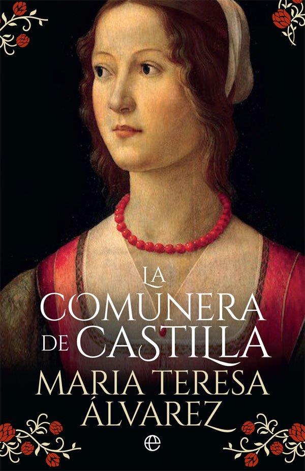 LA COMUNERA DE CASTILLA | 9788491643029 | ÁLVAREZ, MARÍA TERESA