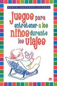 JUEGOS PARA ENTRETENER A LOS NIÑOS DURANTE LOS VIAJES | 9788497540940 | FREEDMAN SPIZMAN, ROBIN