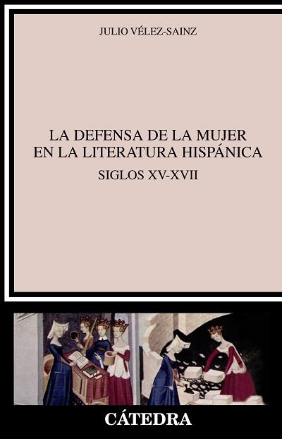 LA DEFENSA DE LA MUJER EN LA LITERATURA HISPÁNICA | 9788437634722 | VÉLEZ-SAINZ, JULIO