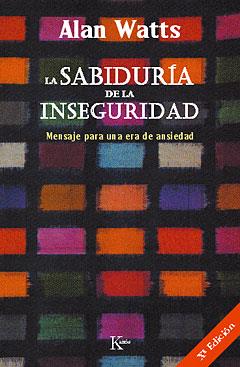 SABIDURIA DE LA INSEGURIDAD, LA | 9788472452800 | WATTS, ALAN