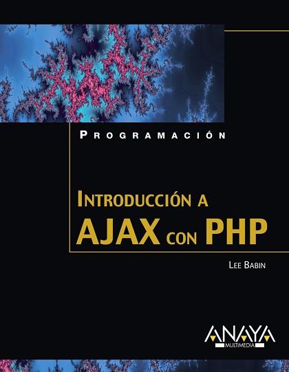 INTRODUCCION A AJAX CON PHP (PROGRAMACION) | 9788441522008 | BABIN, LEE