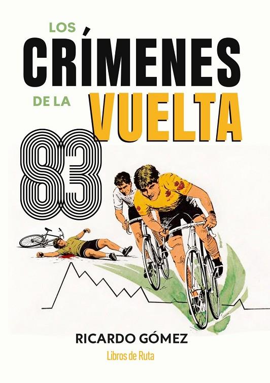LOS CRÍMENES DE LA VUELTA 83 | 9791387955281 | GÓMEZ ÁLVAREZ, RICARDO