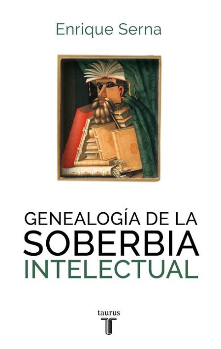 GENEALOGÍA DE LA SOBERBIA INTELECTU | 9788430616787 | SERNA,ENRIQUE