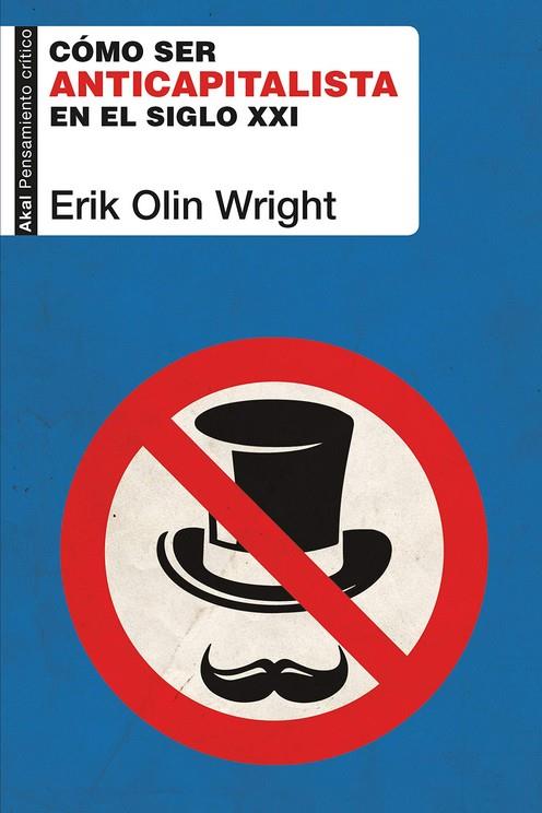 CÓMO SER ANTICAPITALISTA EN EL SIGLO XXI | 9788446049999 | WRIGHT, ERIK OLIN