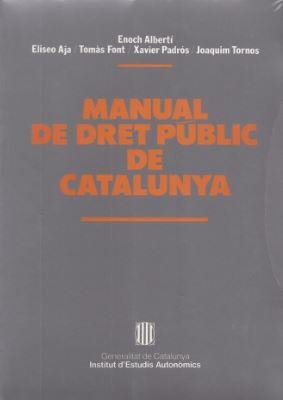MANUAL DE DRET PUBLIC DE CATALUNYA | 9788439325345 | TORNOS I MAS, JOAQUIM/FONT , TOMàS/PADRóS CASTILLóN, XAVIER/AJA , ELISEO/ALBERTí I ROVIRA , ENOCH