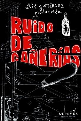 RUIDO DE CAÑERÍAS | 9788415098652 | GUTIÉRREZ MALUENDA, LUIS