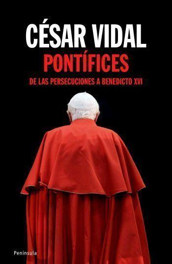 PONTICIFES. DE LAS PERSECUCIONES A BENEDICTO XVI | 9788483078099 | VIDA, CESAR