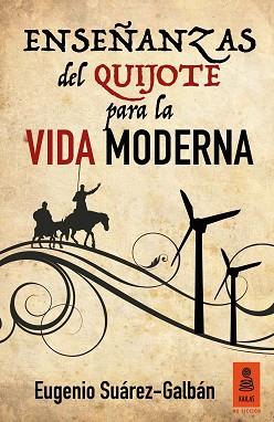 ENSEÑANZAS DEL QUIJOTE PARA LA VIDA MODERNA | 9788416523146 | SUÁREZ-GALBÁN GUERRA, EUGENIO