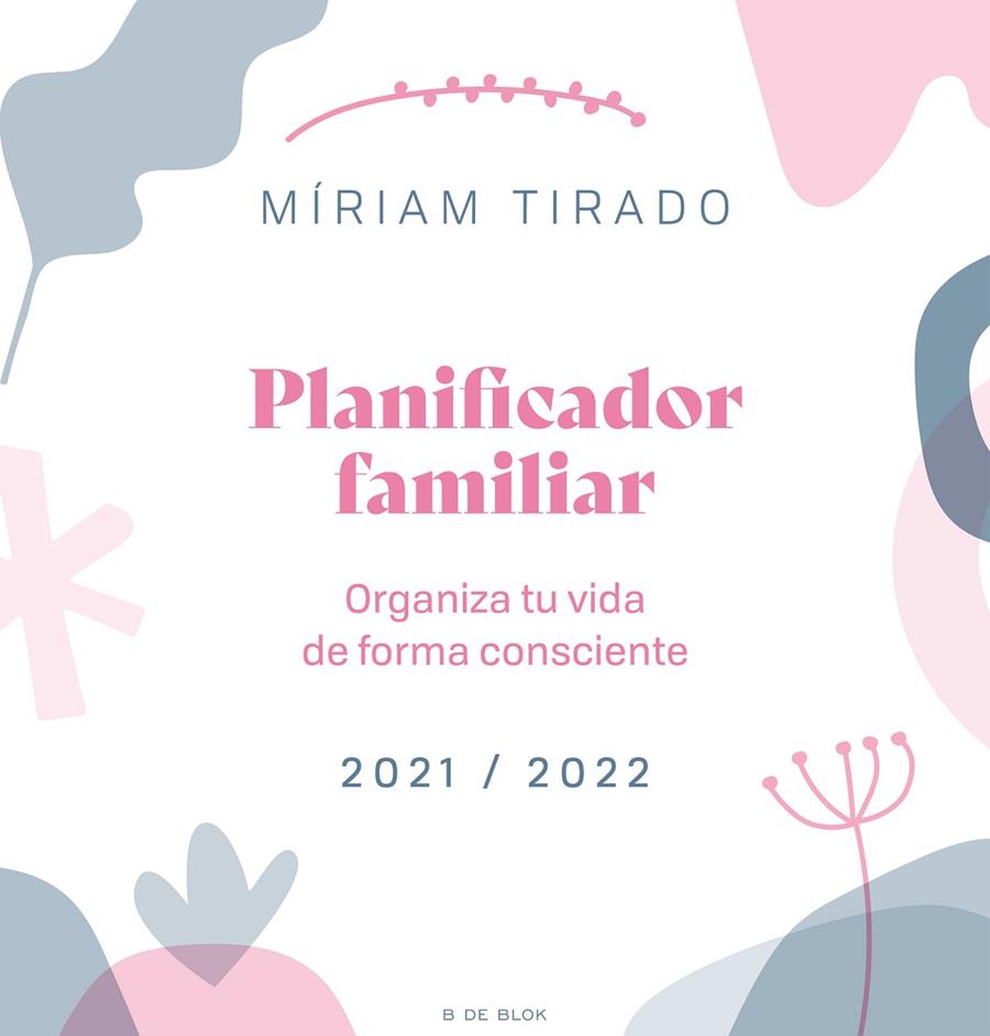PLANIFICADOR FAMILIAR. ORGANIZA TU VIDA DE FORMA CONSCIENTE | 9788418054846 | TIRADO, MIRIAM