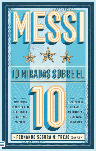 MESSI: 10 MIRADAS SOBRE EL 10 | 9788492917235 | M. SEGURA TREJO, FERNANDO / WILLIAMS, JOHN / VIVAS, CLAUDIO / GARNICA, DANIEL / MURZI, DIEGO / COSTA