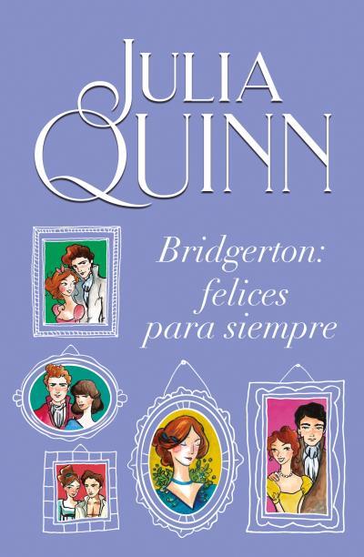 BRIDGERTON: FELICES PARA SIEMPRE | 9788410391710 | JULIA, QUINN