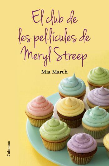 CLUB DE LES PEL·LÍCULES DE LA MERYL STREEP | 9788466415644 | MIA MARCH