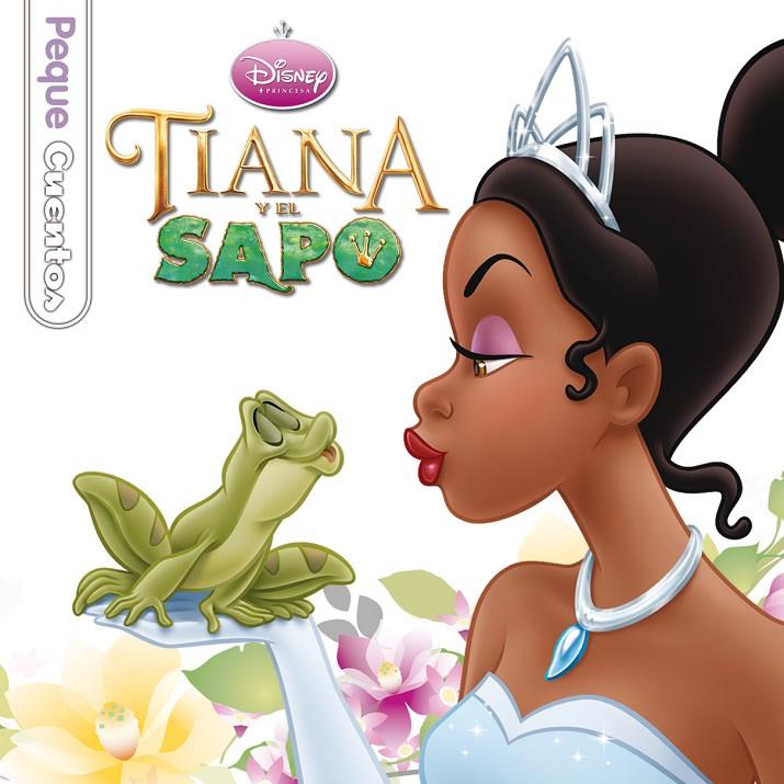 TIANA Y EL SAPO. PEQUECUENTOS | 9788499514451