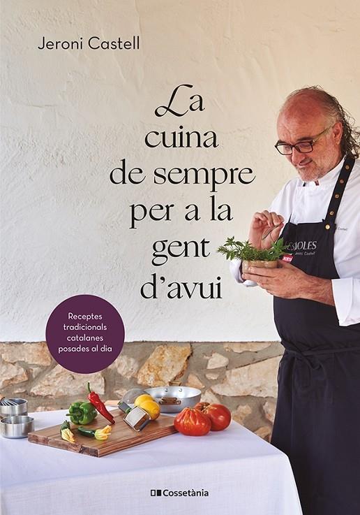 LA CUINA DE SEMPRE PER A LA GENT D'AVUI | 9788413562292 | CASTELL VIDAL, JERONI