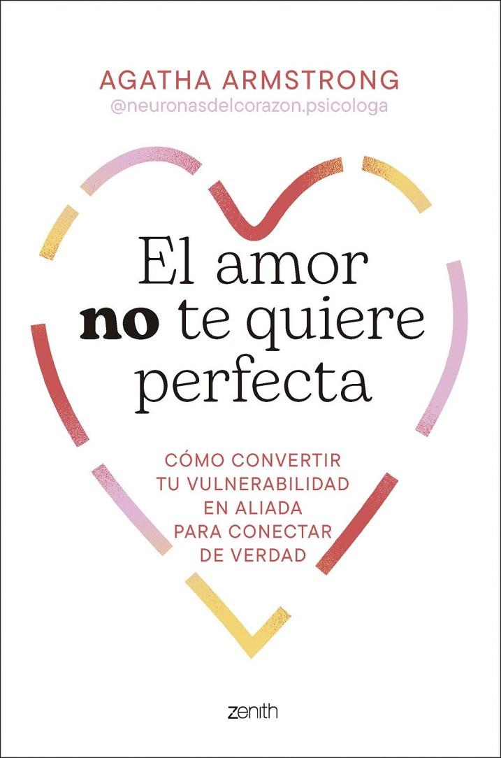 EL AMOR NO TE QUIERE PERFECTA | 9788408319504 | AGATHA ARMSTRONG @NEURONASDELCORAZON.PSICOLOGA,