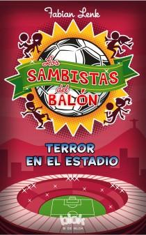 LOS SAMBISTAS DEL BALÓN. TERROR EN EL ESTADIO | 9788415579922 | LENK, FABIAN