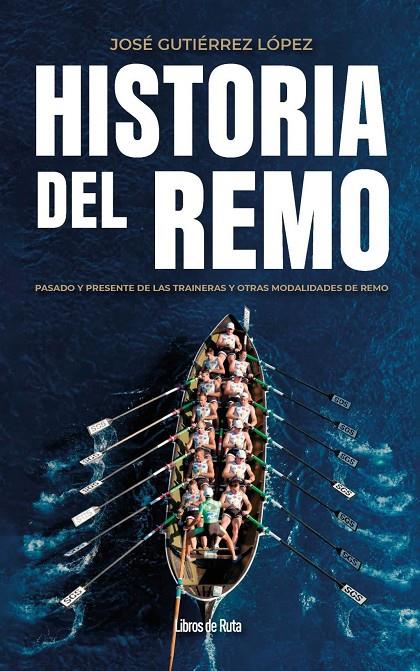 HISTORIA DEL REMO | 9791387955304 | JOSÉ GUTIÉRREZ LÓPEZ,