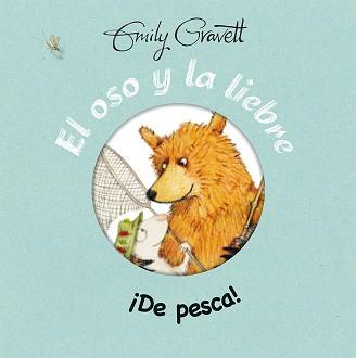 EL OSO Y LA LIEBRE ¡DE PESCA! | 9788416117833 | GRAVETT, EMILY
