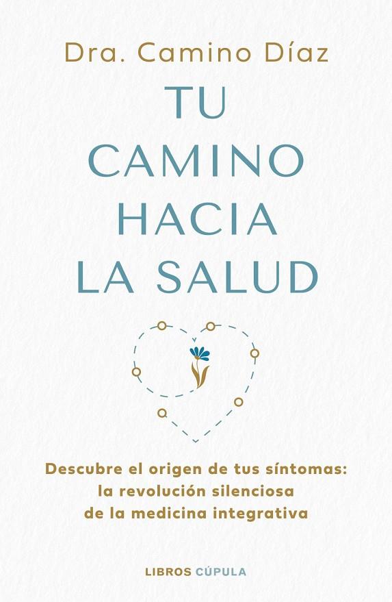 TU CAMINO HACIA LA SALUD | 9788448045630 | DRA. CAMINO DÍAZ, DRA. CAMINO DÍAZ
