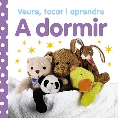 VEURE, TOCAR I APRENDRE. A DORMIR | 9788499061023 | -