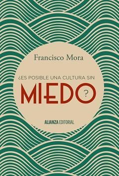 ¿ES POSIBLE UNA CULTURA SIN MIEDO? | 9788491040606 | MORA, FRANCISCO