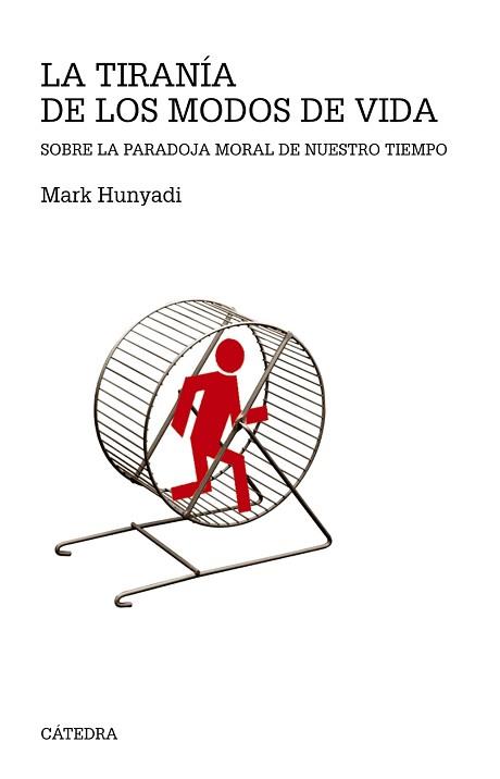 LA TIRANÍA DE LOS MODOS DE VIDA | 9788437634654 | HUNYADI, MARK