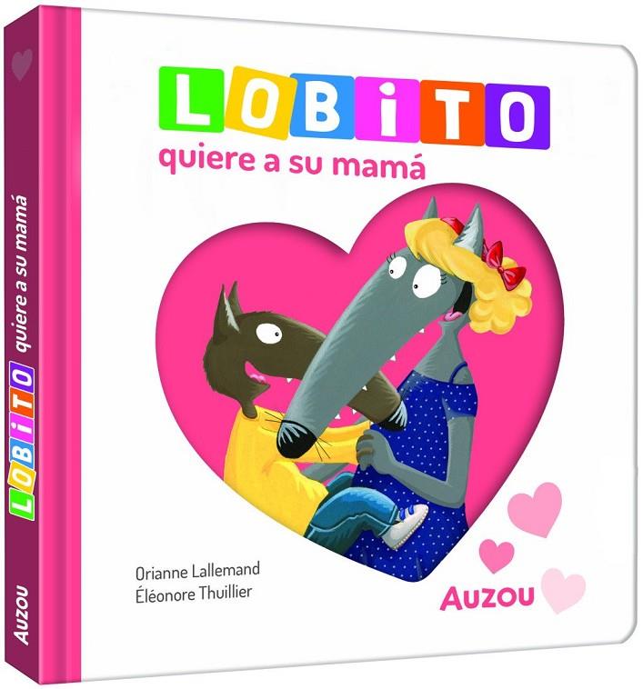 LOBITO QUIERE A SU MAMÁ | 9791039576321 | , ELEONORE THUILLIER / LALLEMAND, ORIANNE